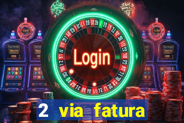 2 via fatura bradescard visa